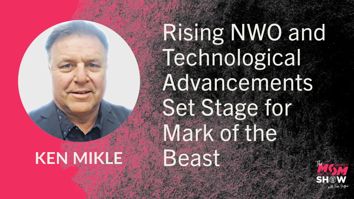 Rising NWO and Technological Advancements Set Stage for Mark of the Beast - Ken Mikle
